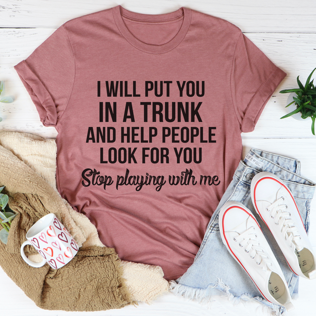 Stop Playing With Me T-Shirt